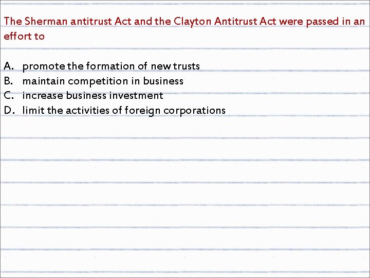 The Sherman antitrust Act and the Clayton Antitrust Act were passed in an effort