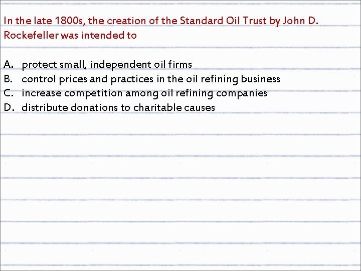 In the late 1800 s, the creation of the Standard Oil Trust by John