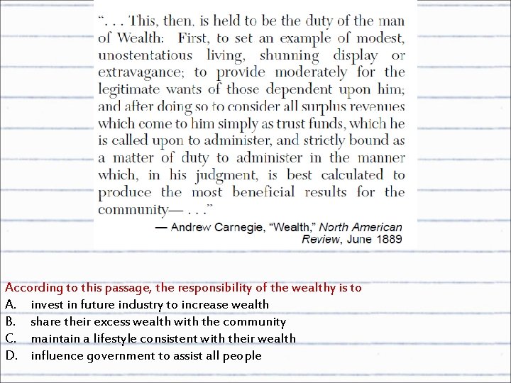 According to this passage, the responsibility of the wealthy is to A. invest in