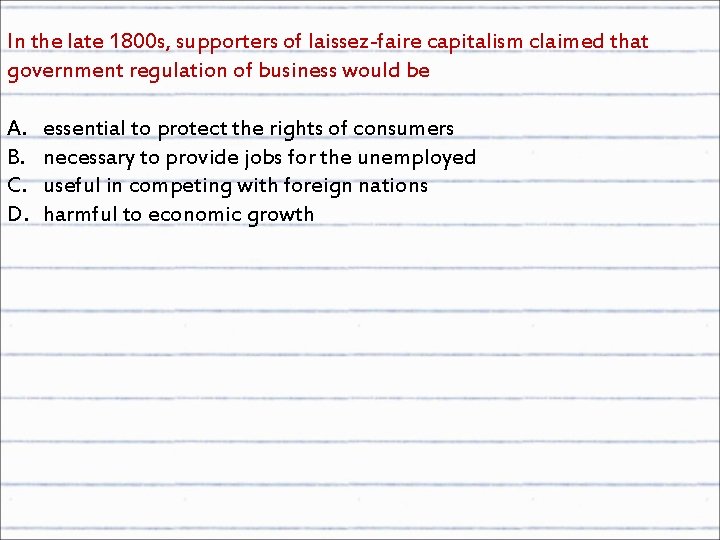 In the late 1800 s, supporters of laissez-faire capitalism claimed that government regulation of