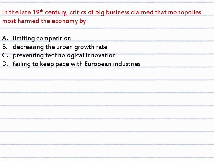 In the late 19 th century, critics of big business claimed that monopolies most