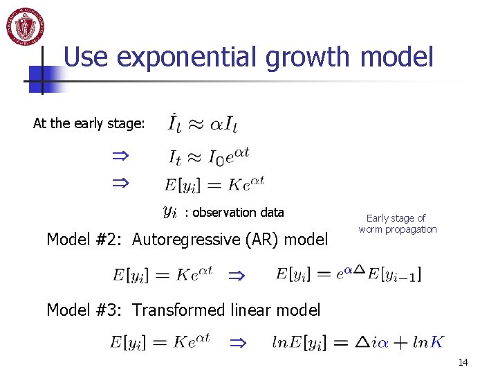 Use exponential growth model At the early stage: : observation data Model #2: Autoregressive Use exponential growth model At the early stage: : observation data Model #2: Autoregressive
