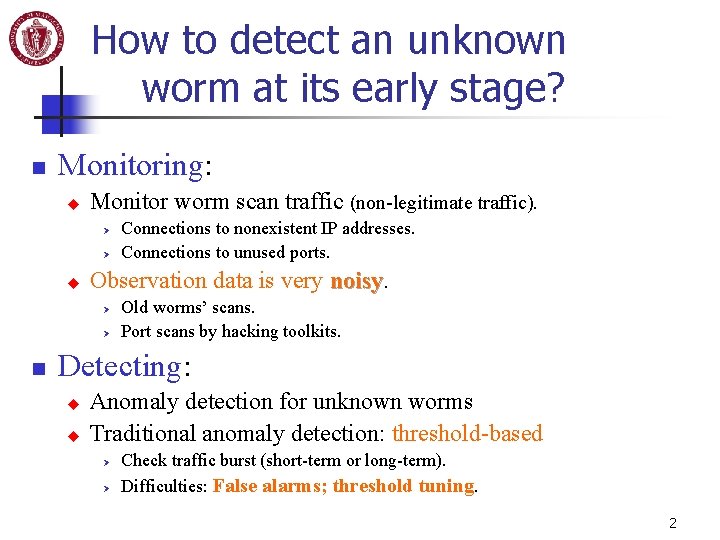 How to detect an unknown worm at its early stage? n Monitoring: u Monitor How to detect an unknown worm at its early stage? n Monitoring: u Monitor
