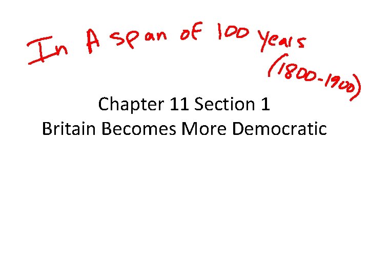 Chapter 11 Section 1 Britain Becomes More Democratic 