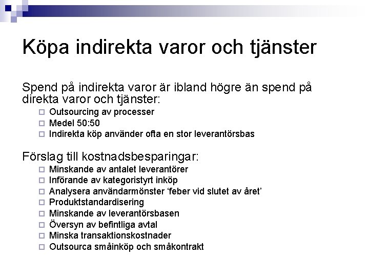 Köpa indirekta varor och tjänster Spend på indirekta varor är ibland högre än spend