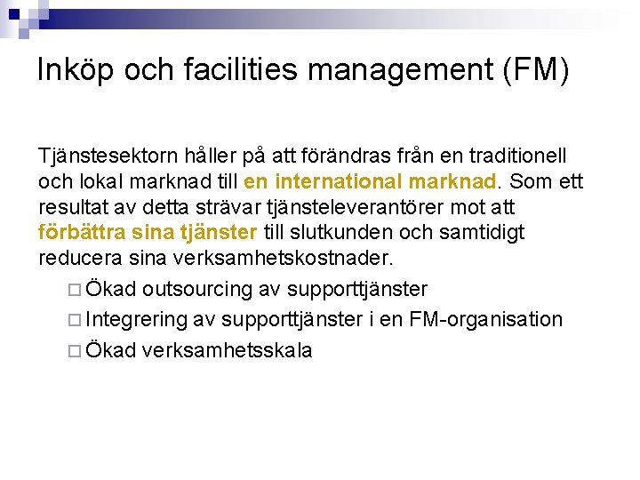 Inköp och facilities management (FM) Tjänstesektorn håller på att förändras från en traditionell och