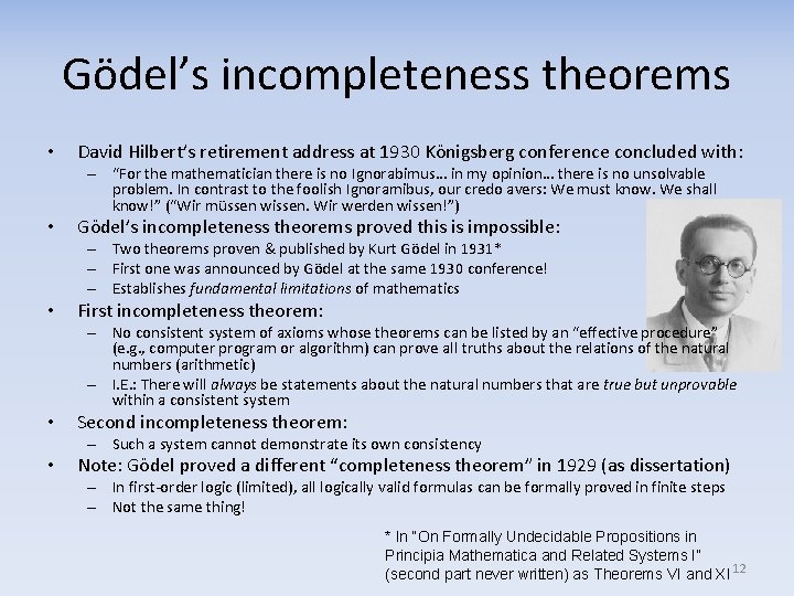 Gödel’s incompleteness theorems • David Hilbert’s retirement address at 1930 Königsberg conference concluded with: