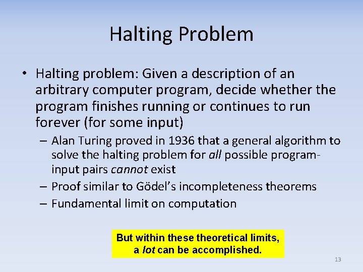Halting Problem • Halting problem: Given a description of an arbitrary computer program, decide