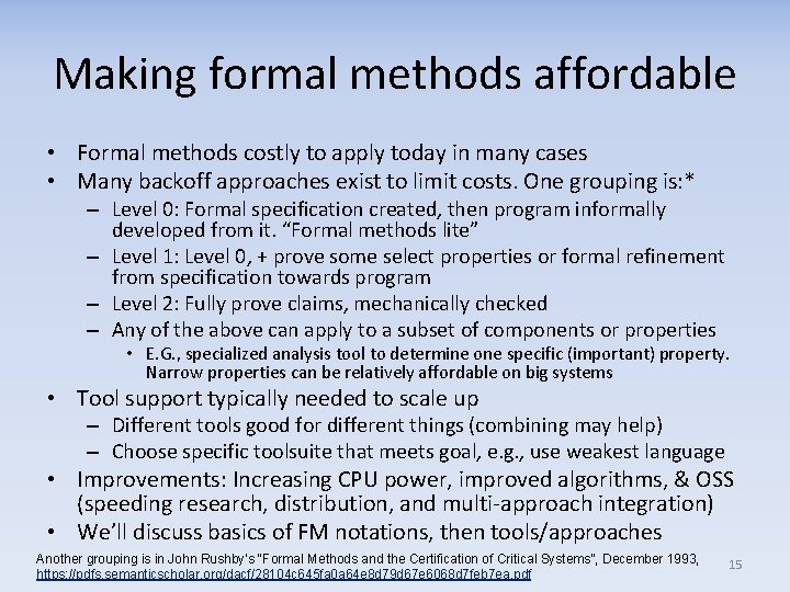 Making formal methods affordable • Formal methods costly to apply today in many cases