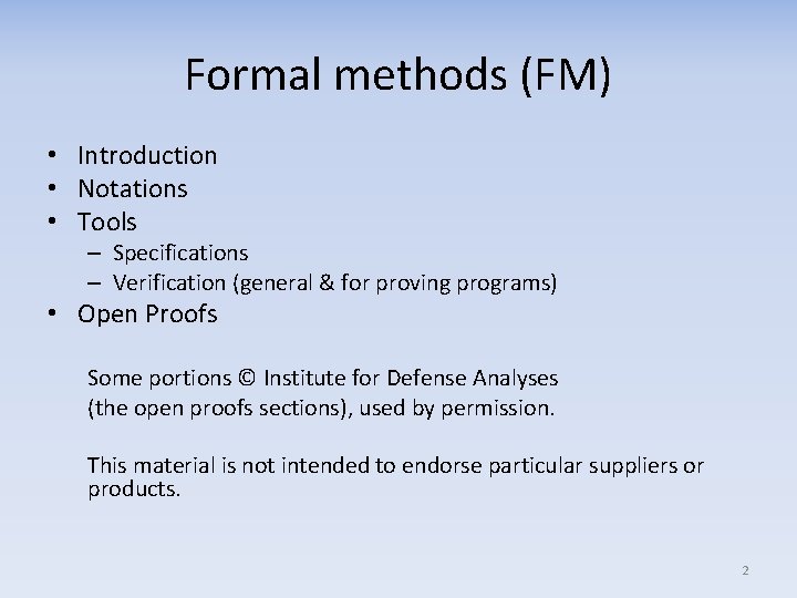 Formal methods (FM) • Introduction • Notations • Tools – Specifications – Verification (general