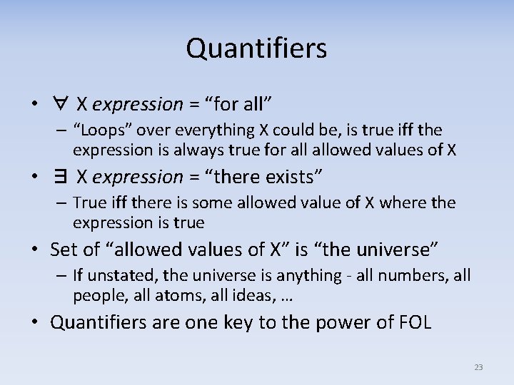 Quantifiers • ∀ X expression = “for all” – “Loops” over everything X could