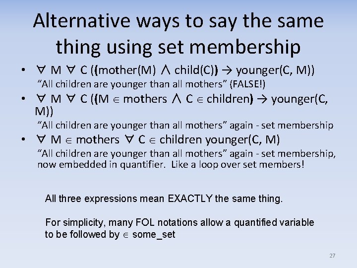 Alternative ways to say the same thing using set membership • ∀ M ∀