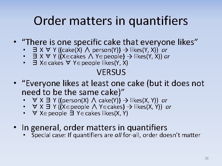 Order matters in quantifiers • “There is one specific cake that everyone likes” •