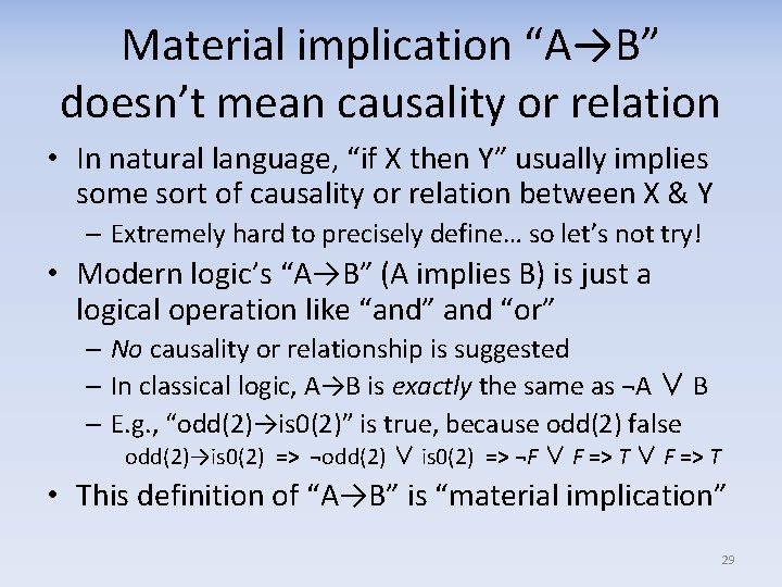 Material implication “A→B” doesn’t mean causality or relation • In natural language, “if X