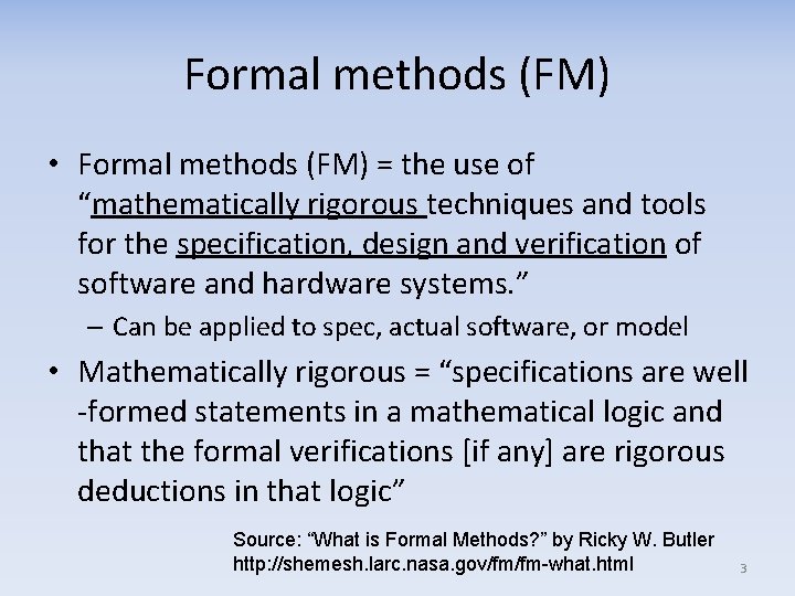 Formal methods (FM) • Formal methods (FM) = the use of “mathematically rigorous techniques