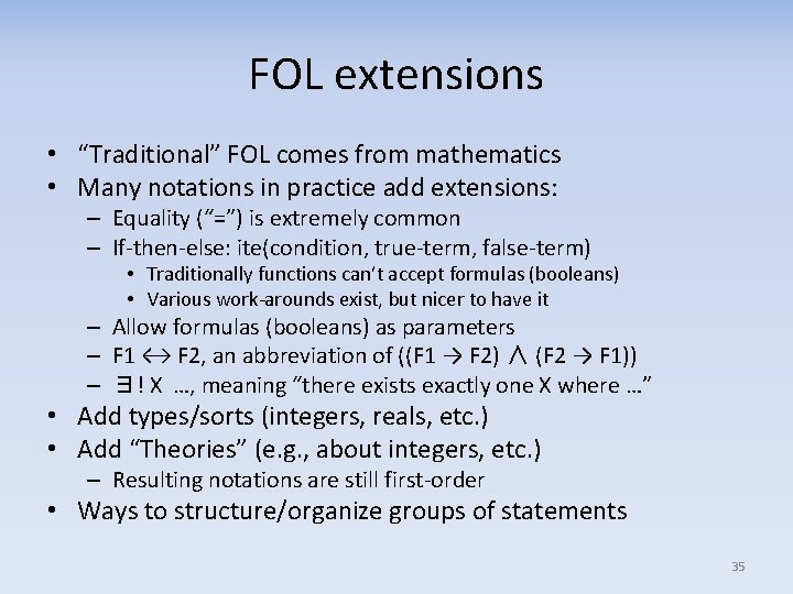 FOL extensions • “Traditional” FOL comes from mathematics • Many notations in practice add