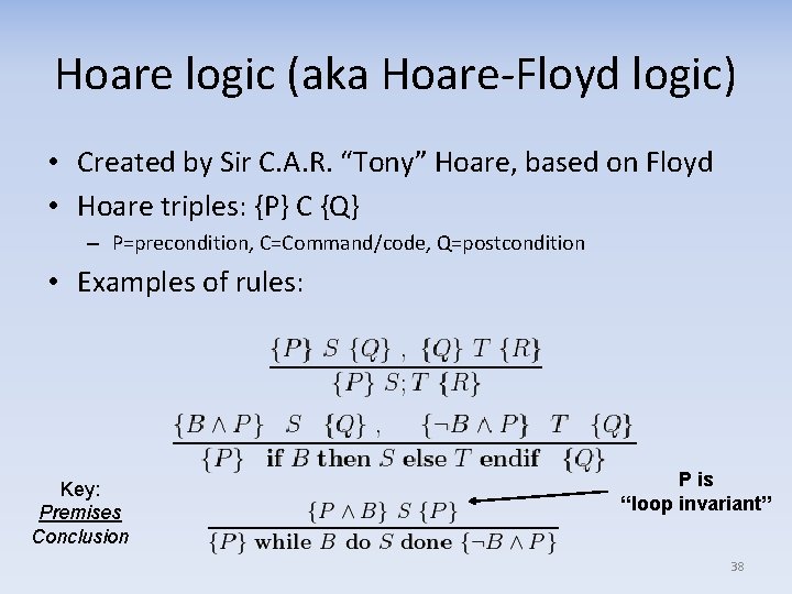 Hoare logic (aka Hoare-Floyd logic) • Created by Sir C. A. R. “Tony” Hoare,