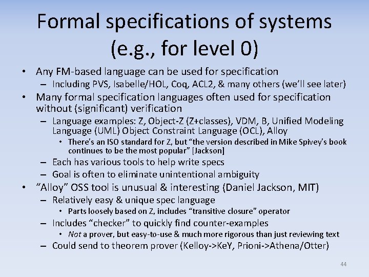 Formal specifications of systems (e. g. , for level 0) • Any FM-based language