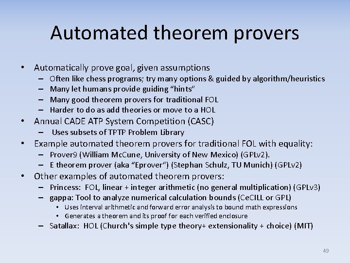 Automated theorem provers • Automatically prove goal, given assumptions – – Often like chess