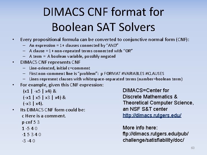 DIMACS CNF format for Boolean SAT Solvers • Every propositional formula can be converted