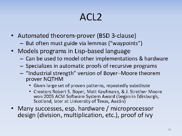 ACL 2 • Automated theorem-prover (BSD 3 -clause) – But often must guide via