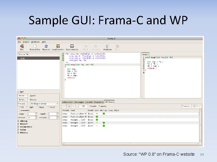 Sample GUI: Frama-C and WP Source: “WP 0. 8” on Frama-C website 84 