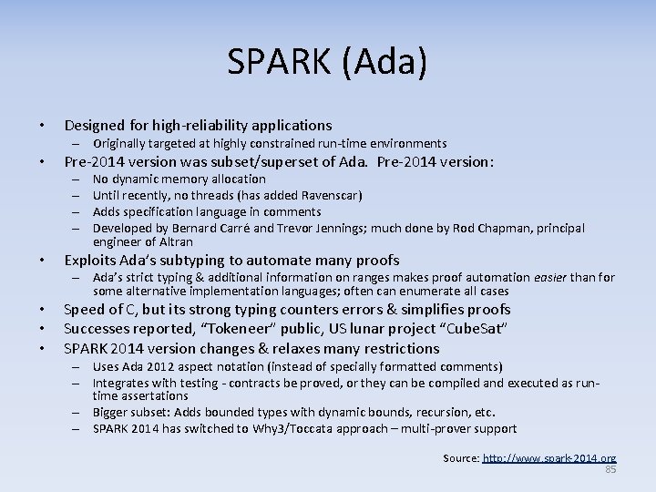 SPARK (Ada) • Designed for high-reliability applications – Originally targeted at highly constrained run-time