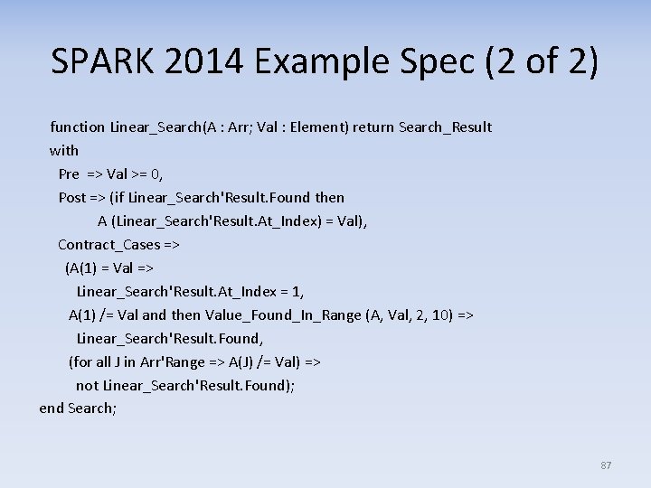 SPARK 2014 Example Spec (2 of 2) function Linear_Search(A : Arr; Val : Element)
