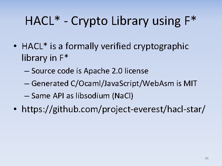 HACL* - Crypto Library using F* • HACL* is a formally verified cryptographic library