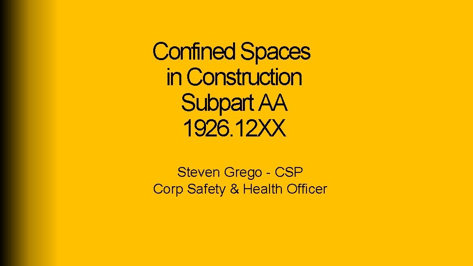 Confined Spaces in Construction Subpart AA 1926. 12 XX Steven Grego - CSP Corp