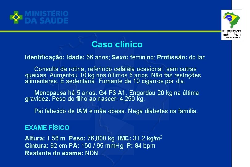 PLANO DE REORGANIZAÇÃO DA ATENÇÃO À HIPERTENSÃO ARTERIAL E AO DIABETES MELLITUS Caso clínico