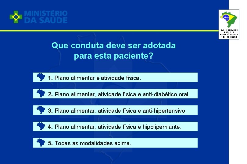 PLANO DE REORGANIZAÇÃO DA ATENÇÃO À HIPERTENSÃO ARTERIAL E AO DIABETES MELLITUS Que conduta