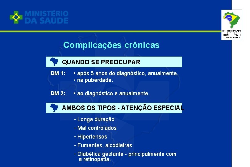 PLANO DE REORGANIZAÇÃO DA ATENÇÃO À HIPERTENSÃO ARTERIAL E AO DIABETES MELLITUS Complicações crônicas