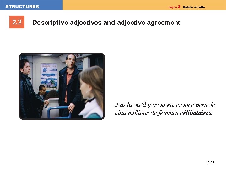 2. 2 Descriptive adjectives and adjective agreement —J’ai lu qu’il y avait en France