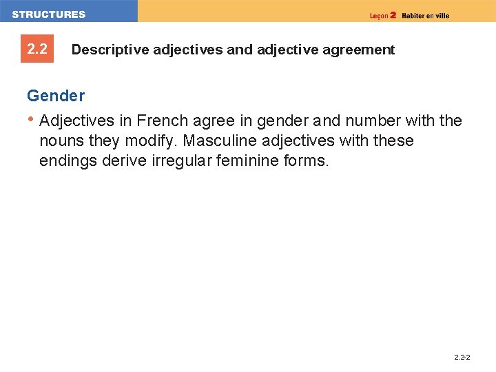 2. 2 Descriptive adjectives and adjective agreement Gender • Adjectives in French agree in