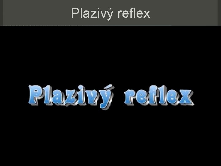 Plazivý reflex 