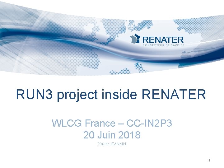 RUN 3 project inside RENATER WLCG France – CC-IN 2 P 3 20 Juin