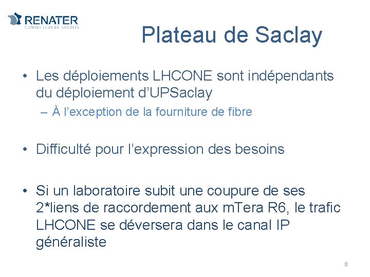 Plateau de Saclay • Les déploiements LHCONE sont indépendants du déploiement d’UPSaclay – À