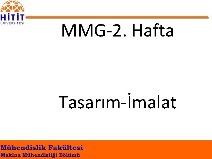 MMG-2. Hafta Tasarım-İmalat 