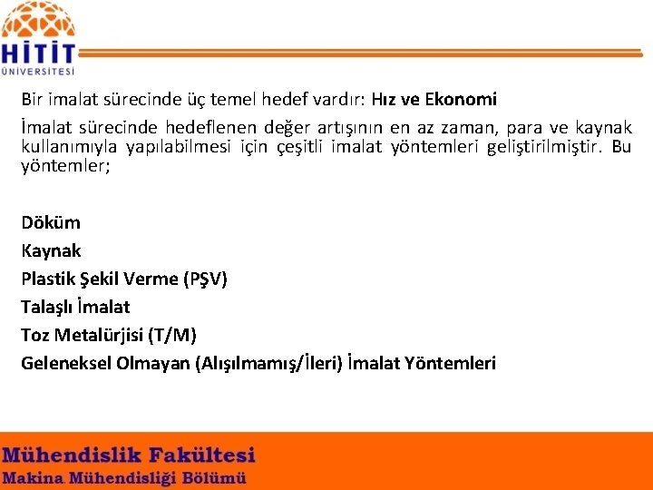 Bir imalat sürecinde üç temel hedef vardır: Hız ve Ekonomi İmalat sürecinde hedeflenen değer