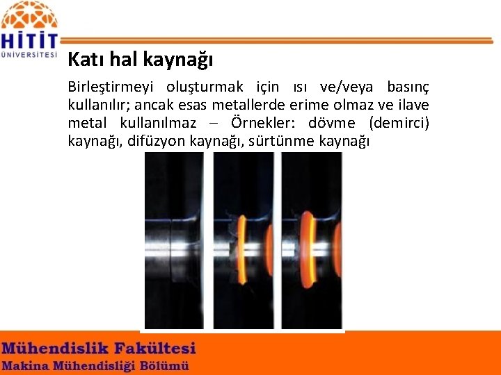 Katı hal kaynağı Birleştirmeyi oluşturmak için ısı ve/veya basınç kullanılır; ancak esas metallerde erime