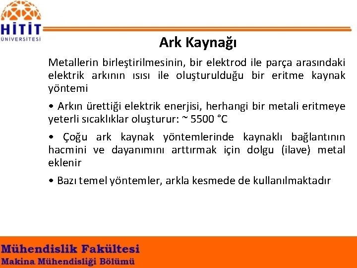 Ark Kaynağı Metallerin birleştirilmesinin, bir elektrod ile parça arasındaki elektrik arkının ısısı ile oluşturulduğu