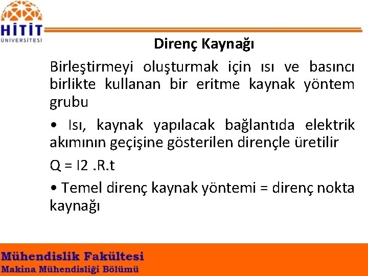 Direnç Kaynağı Birleştirmeyi oluşturmak için ısı ve basıncı birlikte kullanan bir eritme kaynak yöntem