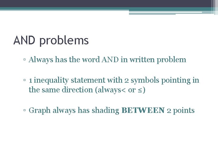 AND problems ▫ Always has the word AND in written problem ▫ 1 inequality
