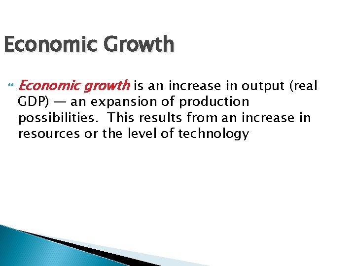 Economic Growth Economic growth is an increase in output (real GDP) — an expansion