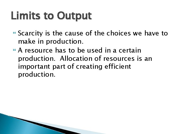 Limits to Output Scarcity is the cause of the choices we have to make