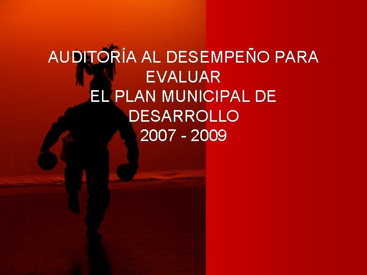 AUDITORA AL DESEMPEO PARA EVALUAR EL PLAN MUNICIPAL