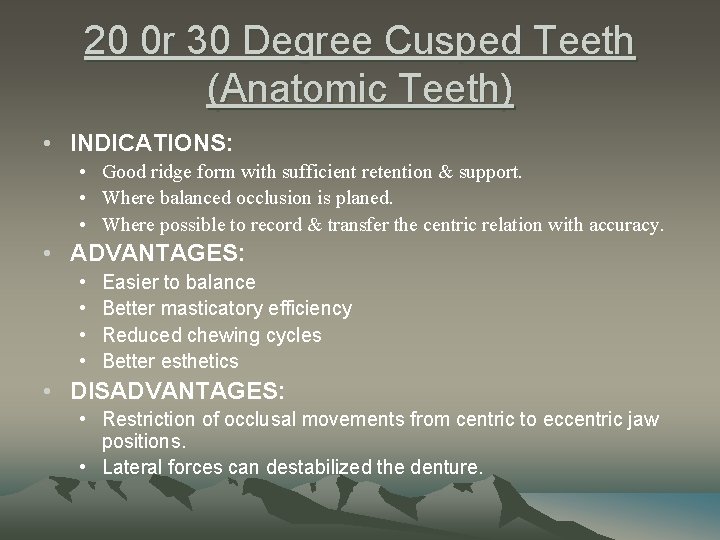 20 0 r 30 Degree Cusped Teeth (Anatomic Teeth) • INDICATIONS: • Good ridge