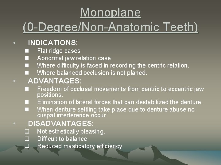Monoplane (0 -Degree/Non-Anatomic Teeth) • INDICATIONS: n n • ADVANTAGES: n n n •