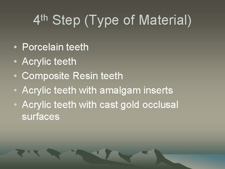 4 th Step (Type of Material) • • • Porcelain teeth Acrylic teeth Composite